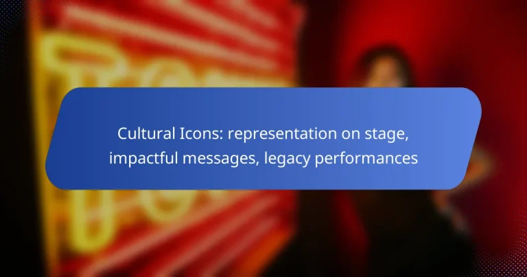 Cultural Icons: representation on stage, impactful messages, legacy performances