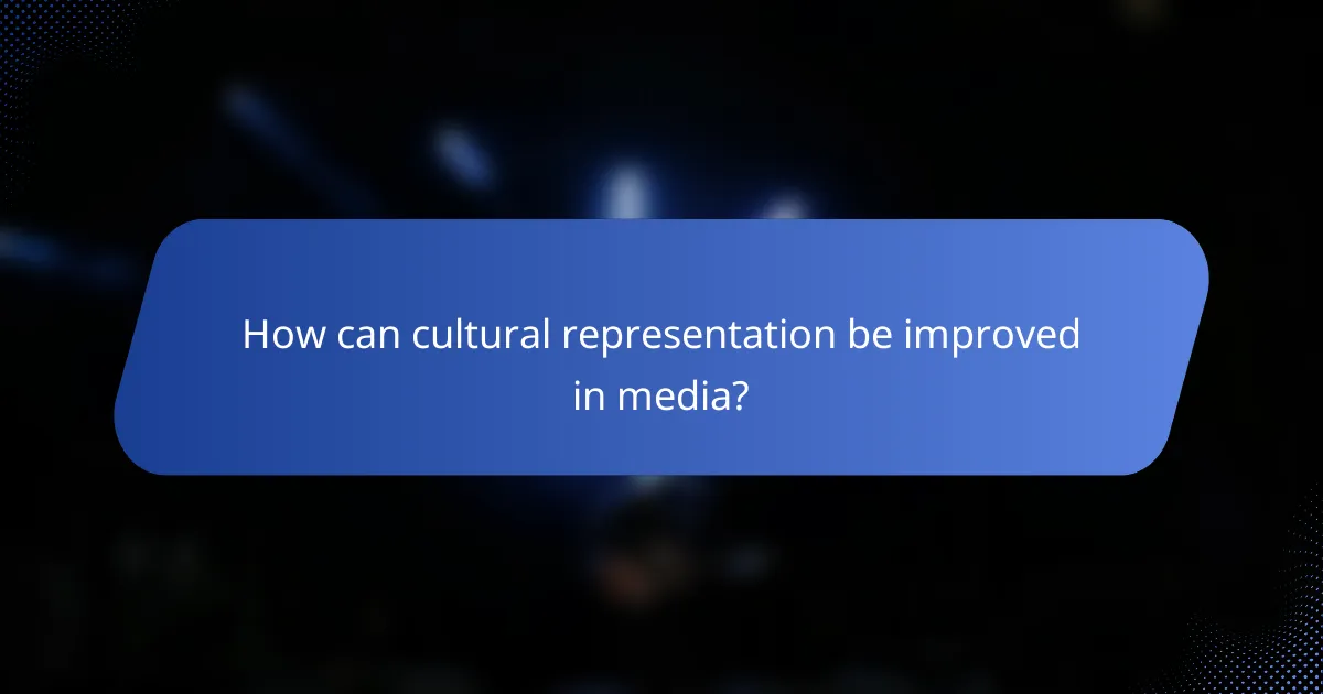 How can cultural representation be improved in media?