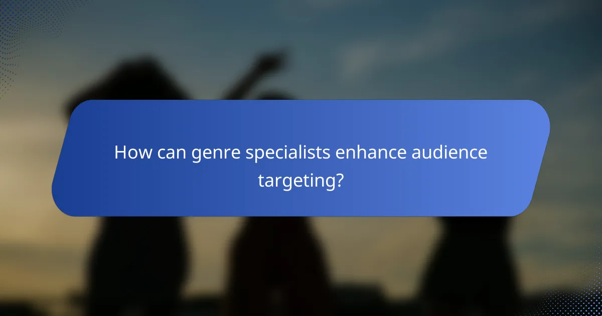 How can genre specialists enhance audience targeting?