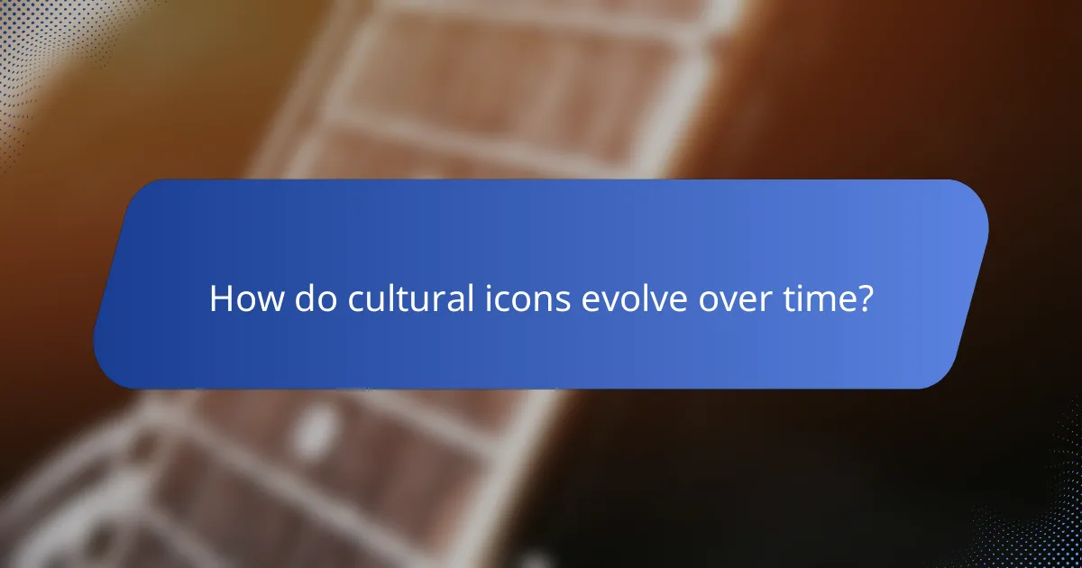 How do cultural icons evolve over time?