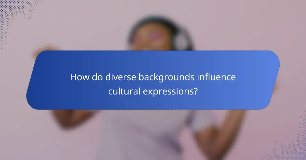 How do diverse backgrounds influence cultural expressions?