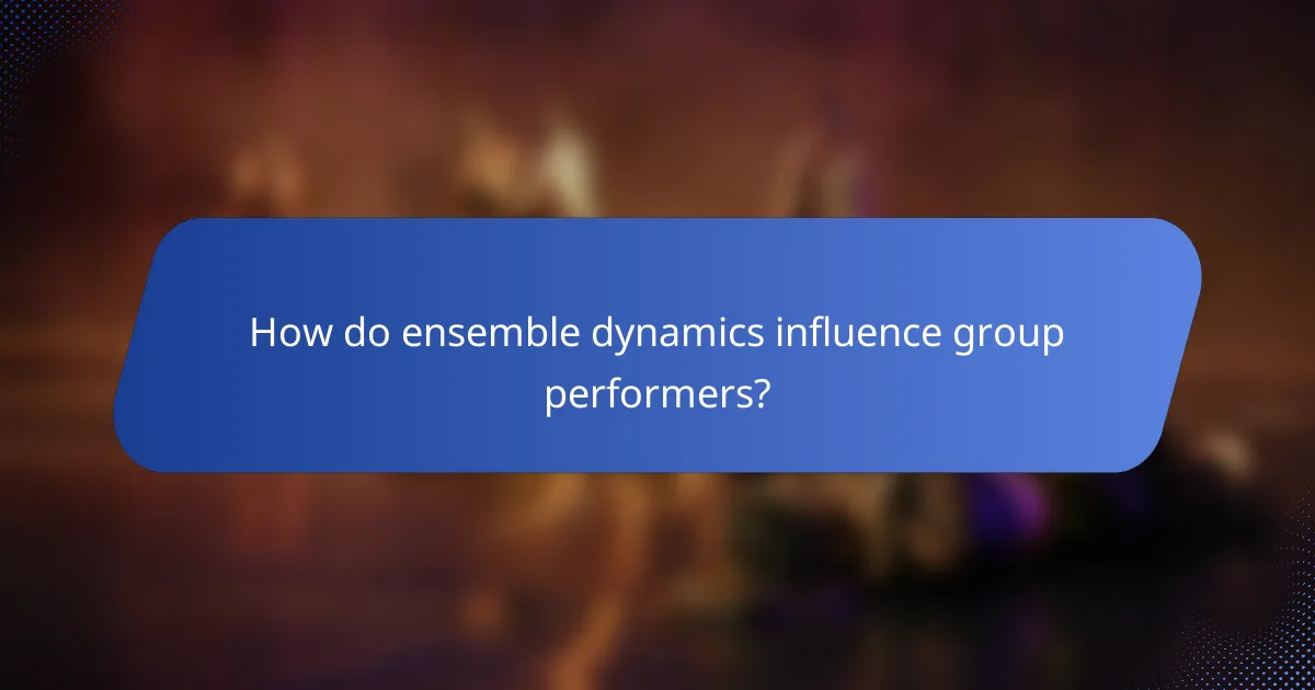 How do ensemble dynamics influence group performers?
