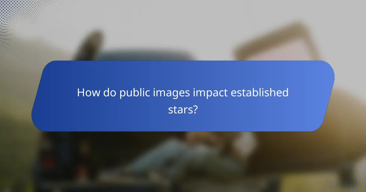 How do public images impact established stars?