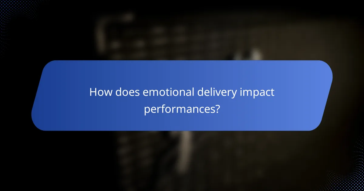 How does emotional delivery impact performances?