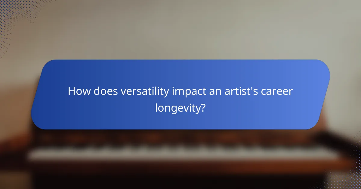 How does versatility impact an artist's career longevity?