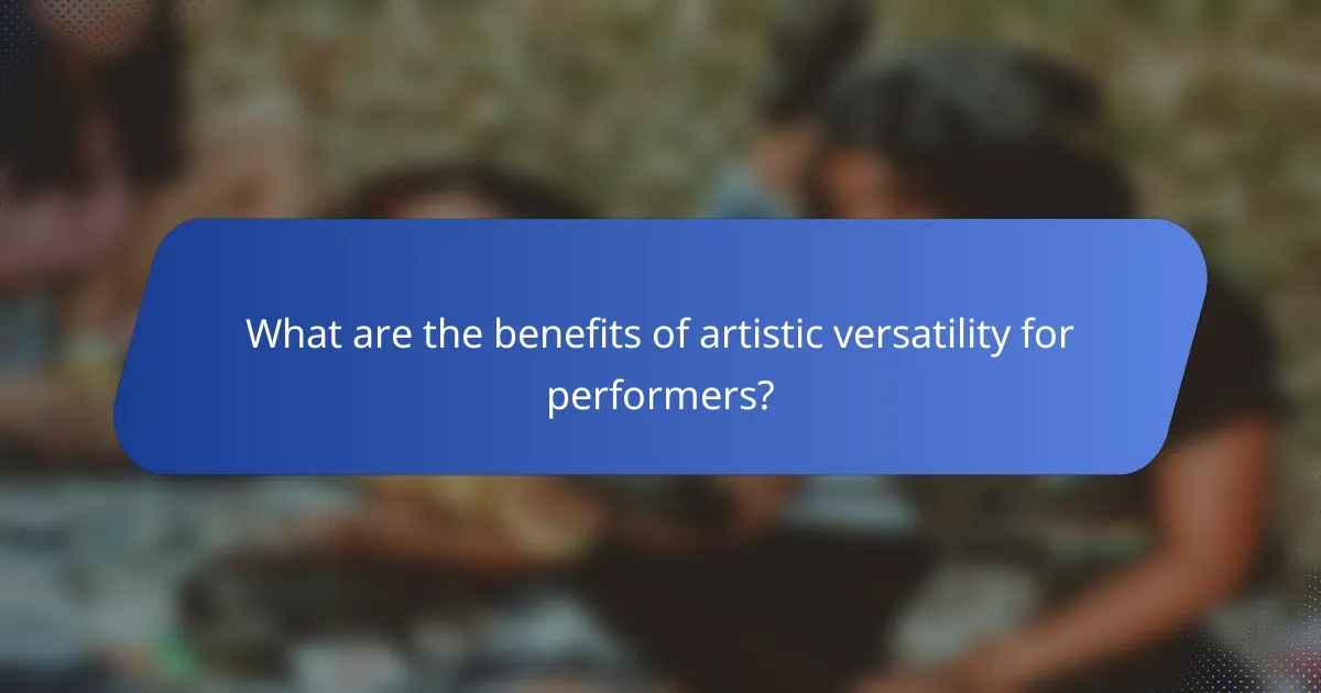 What are the benefits of artistic versatility for performers?