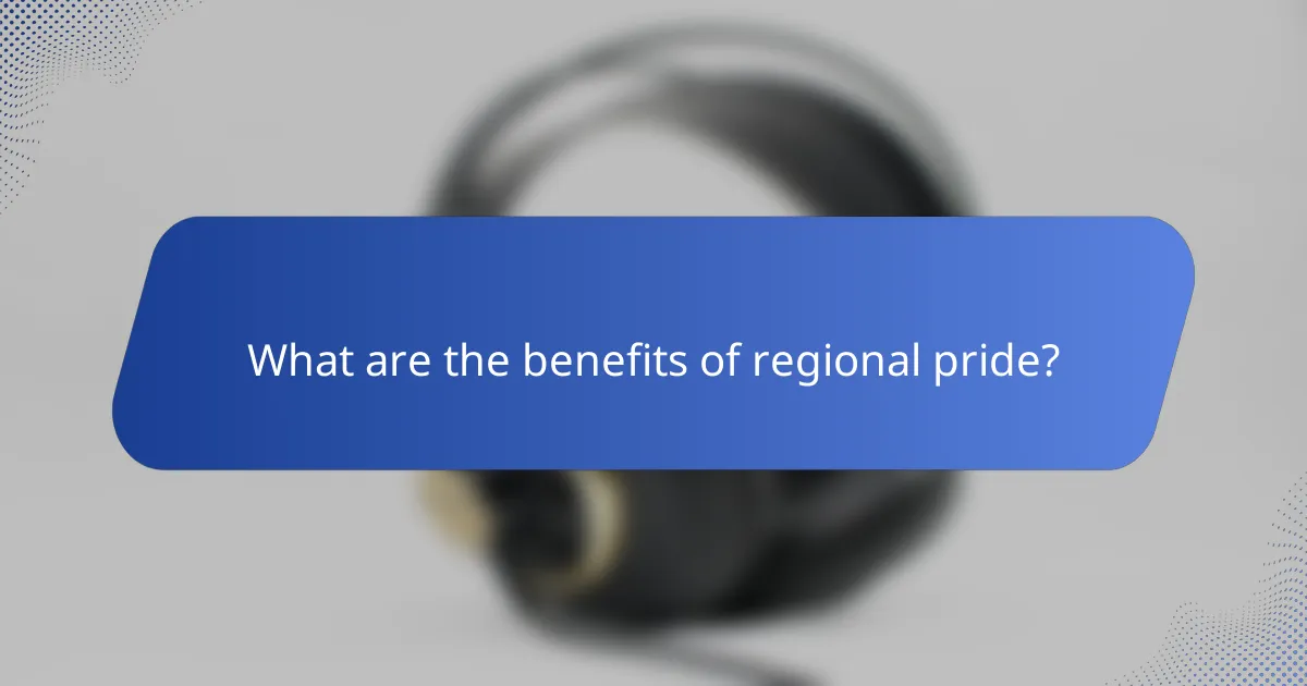 What are the benefits of regional pride?