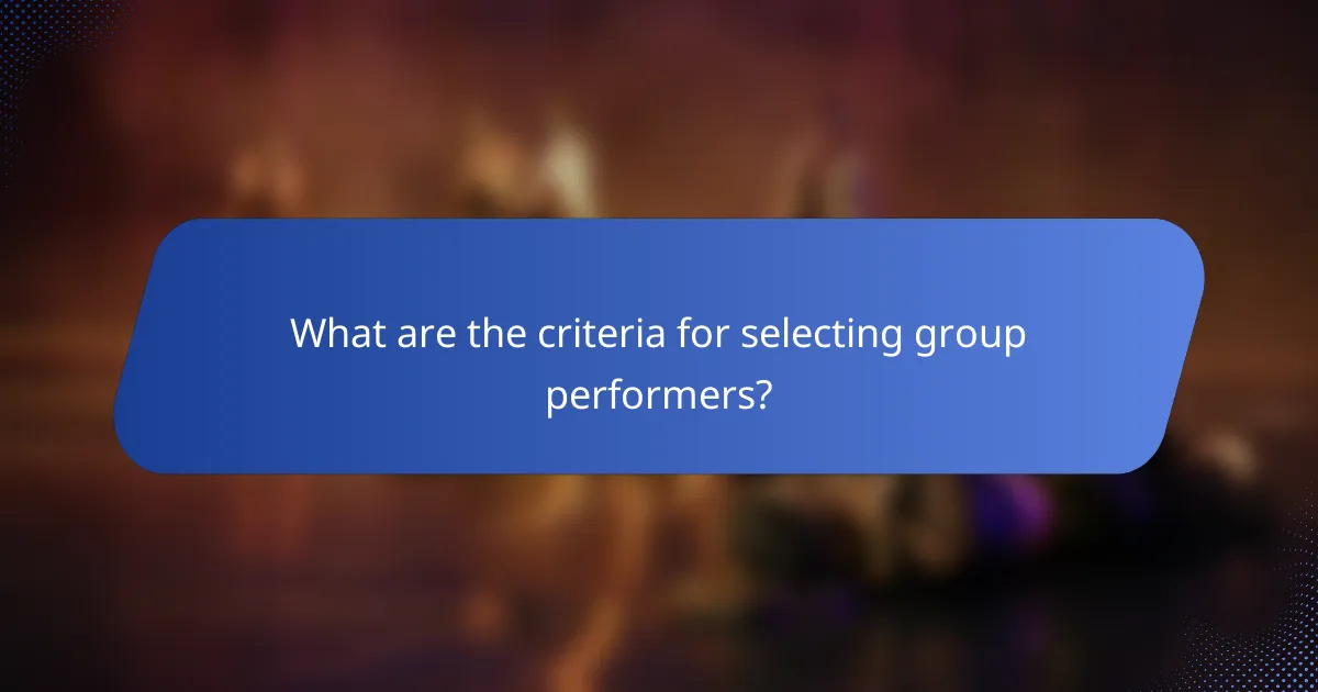 What are the criteria for selecting group performers?