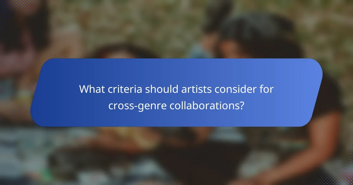 What criteria should artists consider for cross-genre collaborations?