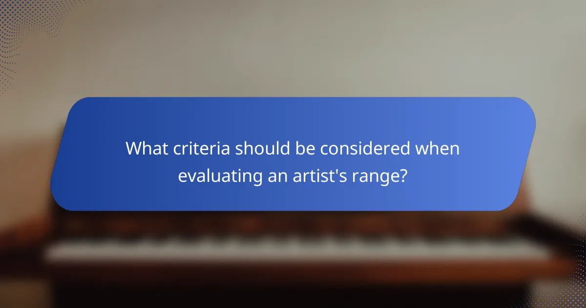 What criteria should be considered when evaluating an artist's range?
