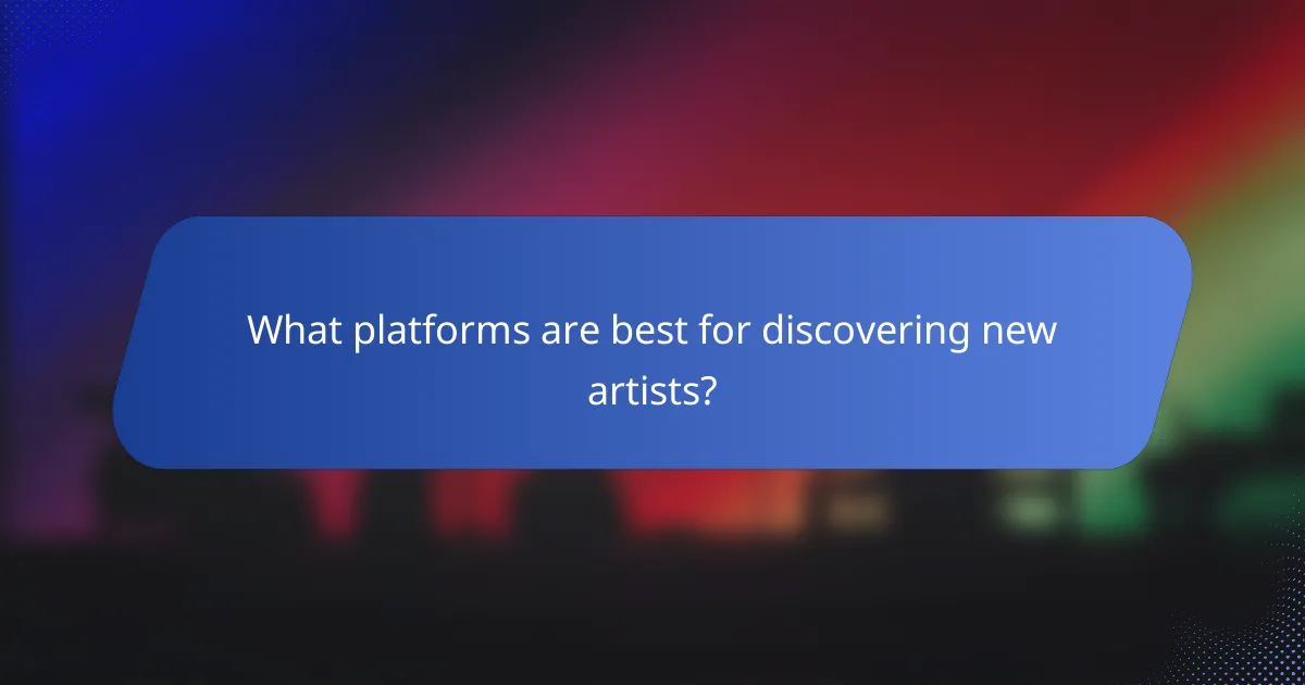 What platforms are best for discovering new artists?