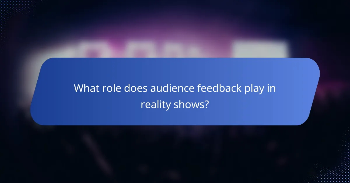 What role does audience feedback play in reality shows?
