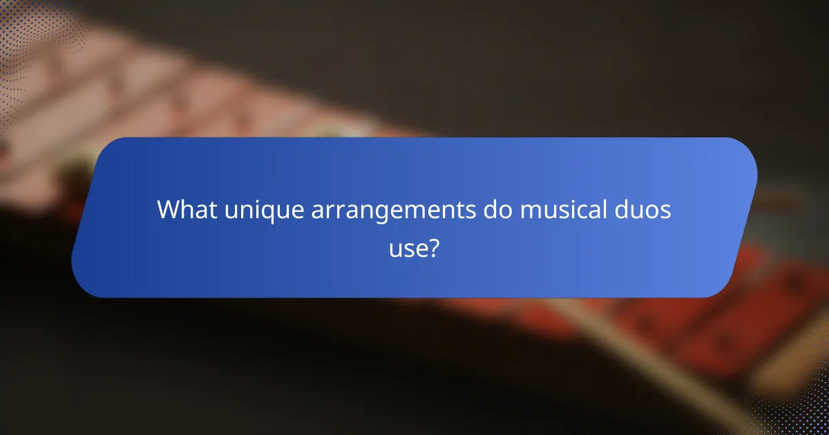 What unique arrangements do musical duos use?