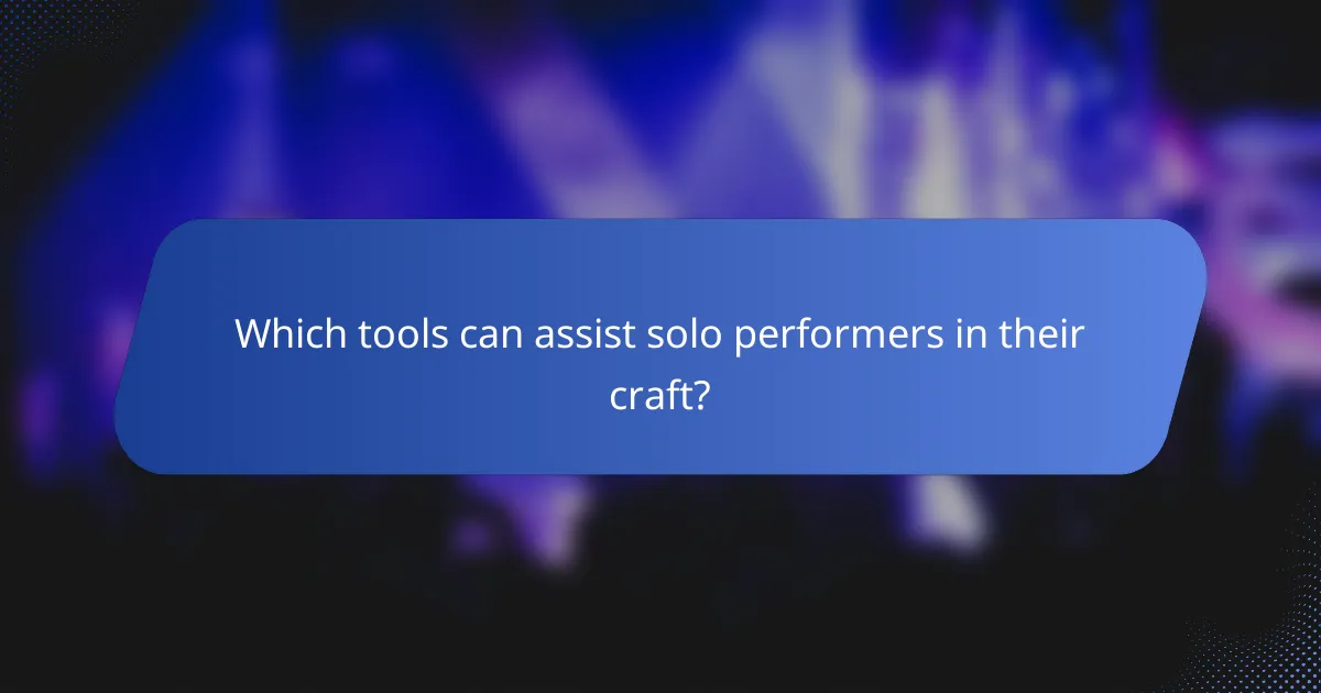 Which tools can assist solo performers in their craft?